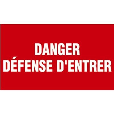 PANNEAU INTERDICTION -  DANGER DÉFENSE D&#39;ENTRER