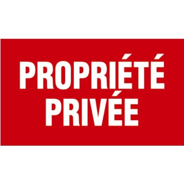 PANNEAU INTERDICTION -  PROPRIÉTÉ PRIVÉE