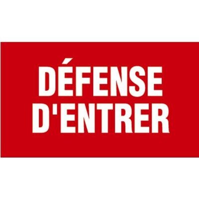 PANNEAU INTERDICTION -  DÉFENSE D&#39;ENTRER