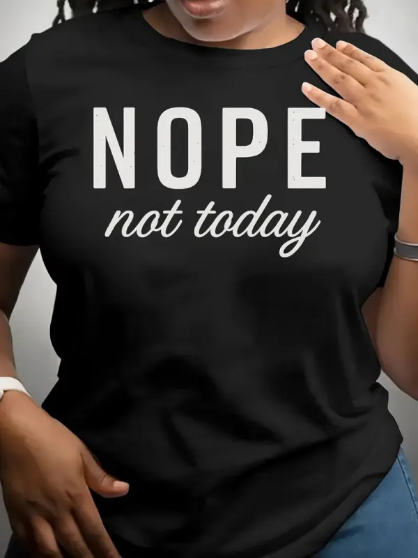 Nope Not Today Women Tee Shirts