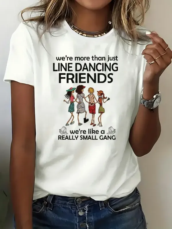 Women's T-Shirt with "We're More Than Just Line Dancing Friends" Design