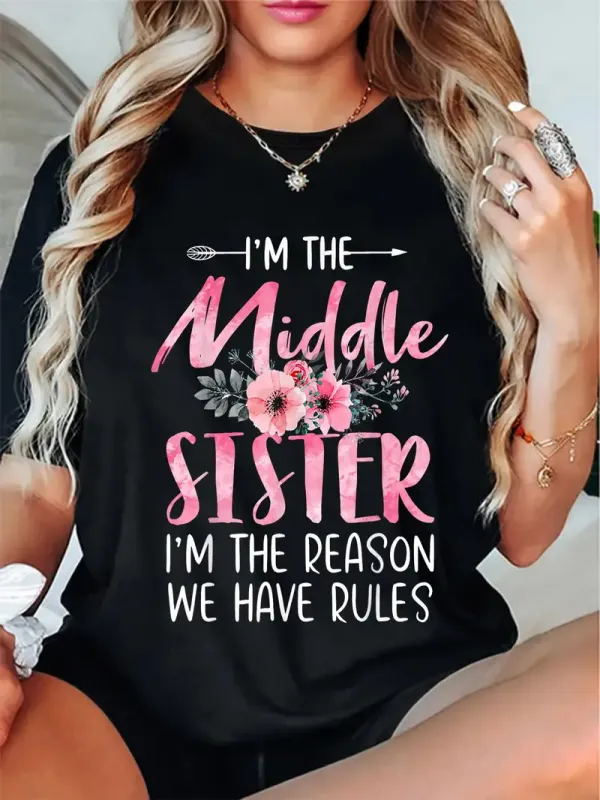Middle Sister Humor T-Shirt with 'I'm The Middle Sister I Am Reason We Have Rules' Print