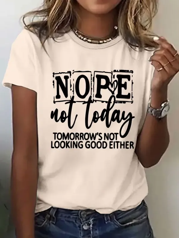 Women's Funny Saying T-Shirt - "NOPE Not Today Tomorrow's Not Looking Good Either" In 6 Colors