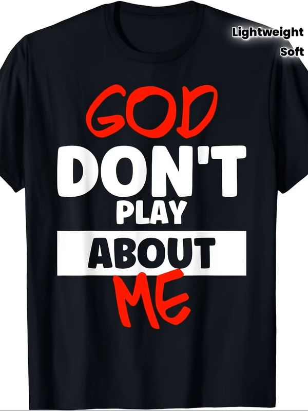 Unisex God Don't Play About Me Inspirational T-Shirt