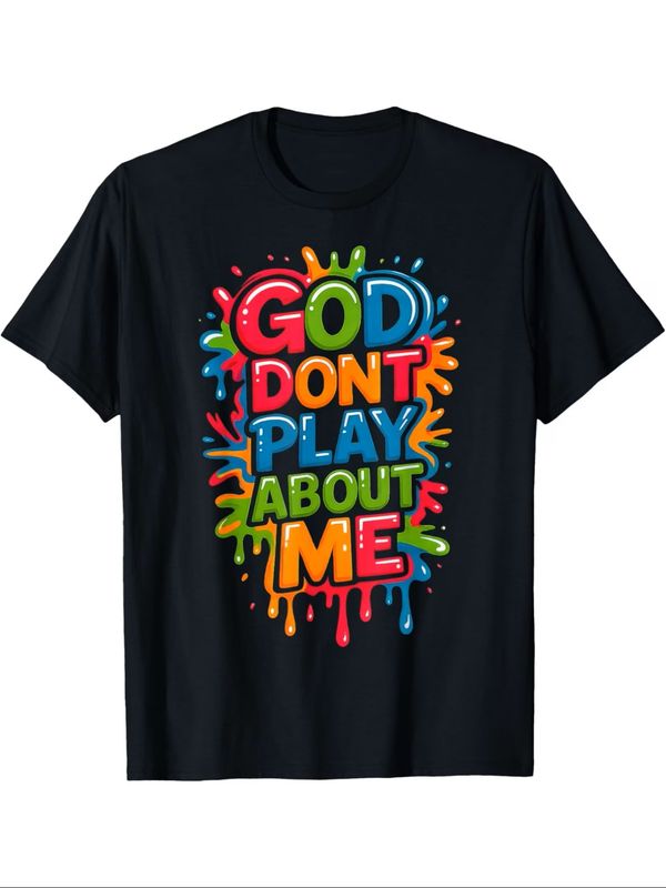 Men & Women's God Don't Play-About Me Quote T-Shirt
