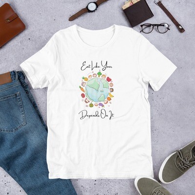 Eat Like Your Earth Depends On It T shirt