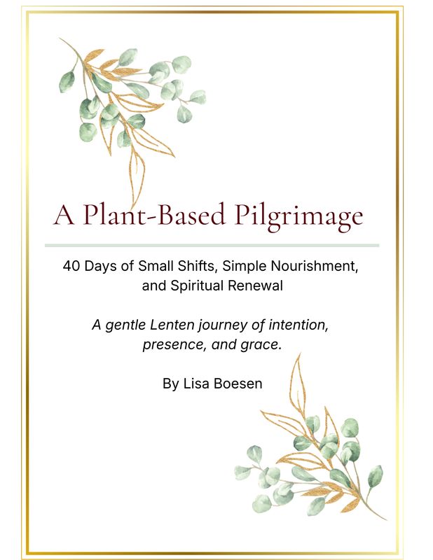 Plant-based Pilgrimage - a 40-Day Lenten Journey