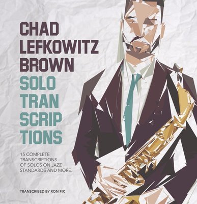 Chad Lefkowitz-Brown Solo Transcriptions Book