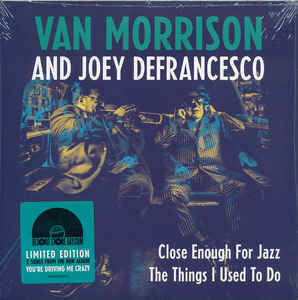 Van Morrison And Joey DeFrancesco ‎– Close Enough For Jazz / The Things I Used To Do