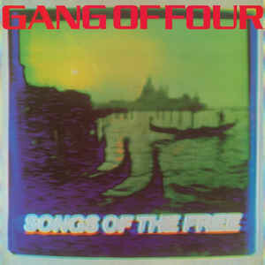 Gang Of Four ‎– Songs Of The Free