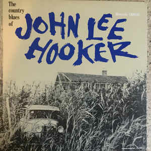John Lee Hooker ‎– The Country Blues Of John Lee Hooker