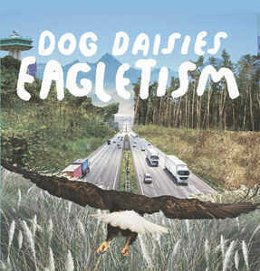 Dog Daisies ‎– Eagletism