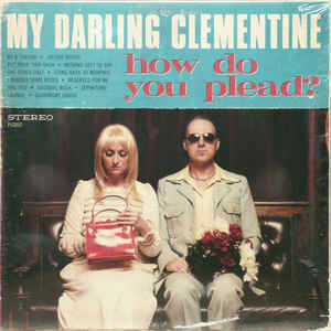 MY DARLING CLEMENTINE - 'HOW DO YOU PLEAD'
