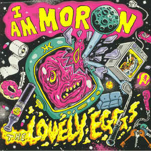 The Lovely Eggs ‎– I Am Moron