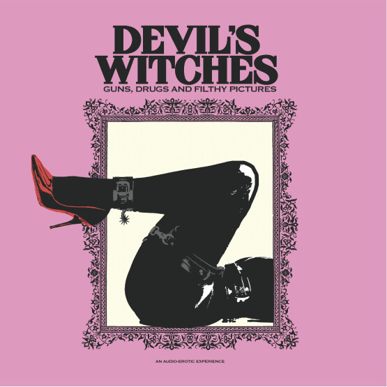 Devil’s Witches – GUNS, DRUGS AND FILTHY PICTURES 10″ Limited RSD2020