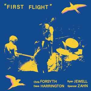 Chris Forsyth / Dave Harrington / Ryan Jewell / Spencer Zahn - First Flight