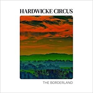 Hardwicke Circus - The Borderland