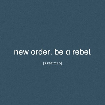 New Order - Be A Rebel Remixed (2 X 12)