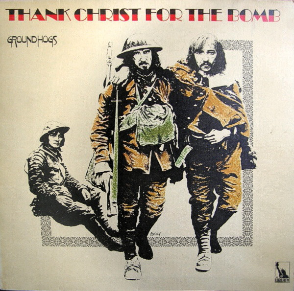 Groundhogs ‎– Thank Christ For The Bomb
