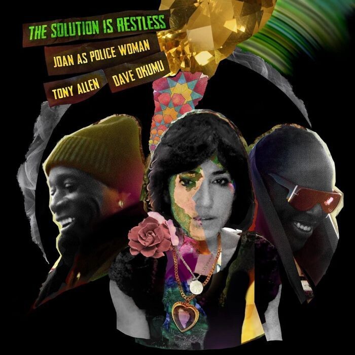 Joan as Police Woman, Tony Allen & Dave Okumu - The Solution is Restless