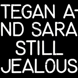 Tegan & Sara - Still Jealous (RSD22)