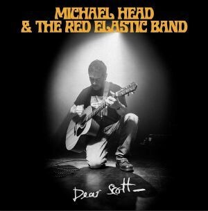 MICHAEL HEAD & THE RED ELASTIC BAND - DEAR SCOTT