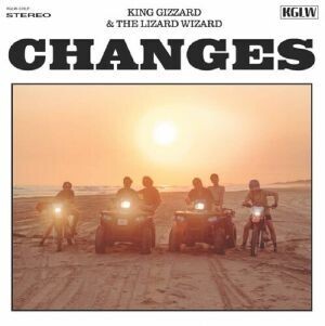 KING GIZZARD & THE LIZARD WIZARD - Changes