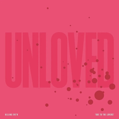 Unloved - Killing Eve'r Ode To The Lovers, Limited Edition, White With Pink Splatter Vinyl LP Unloved - Killing Eve'r Ode To The Lovers, Limited Edition, White With Pink Splatter Vinyl LP