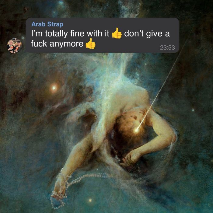 Arab Strap - I'm totally fine with it - don't give a fuck anymore - [EMOJI YELLOW]