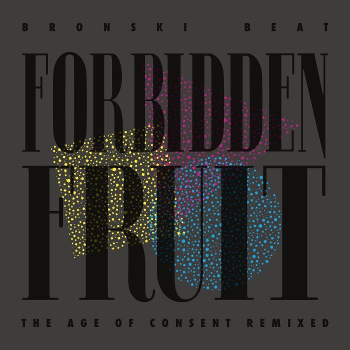 Bronski Beat - Forbidden Fruit: The Age of Consent Remixed