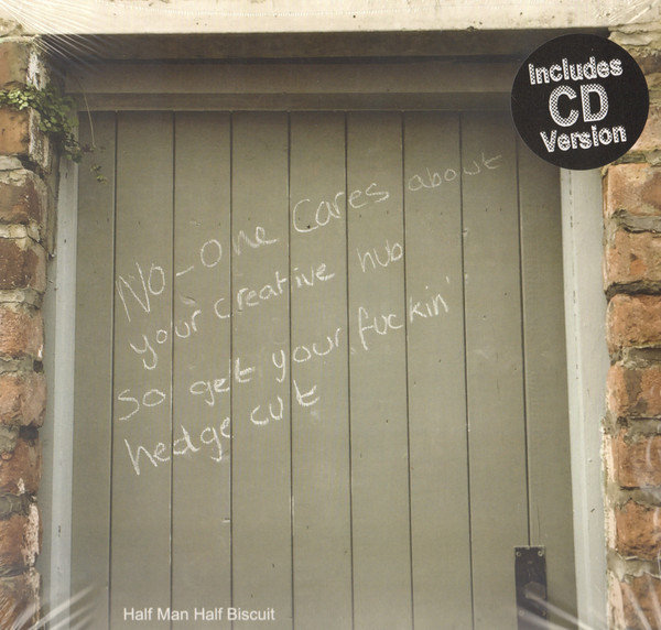 Half Man Half Biscuit ‎– No-one Cares About Your Creative Hub So Get Your Fuckin' Hedge Cut