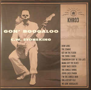 C.W. Stoneking ‎– Gon' Boogaloo