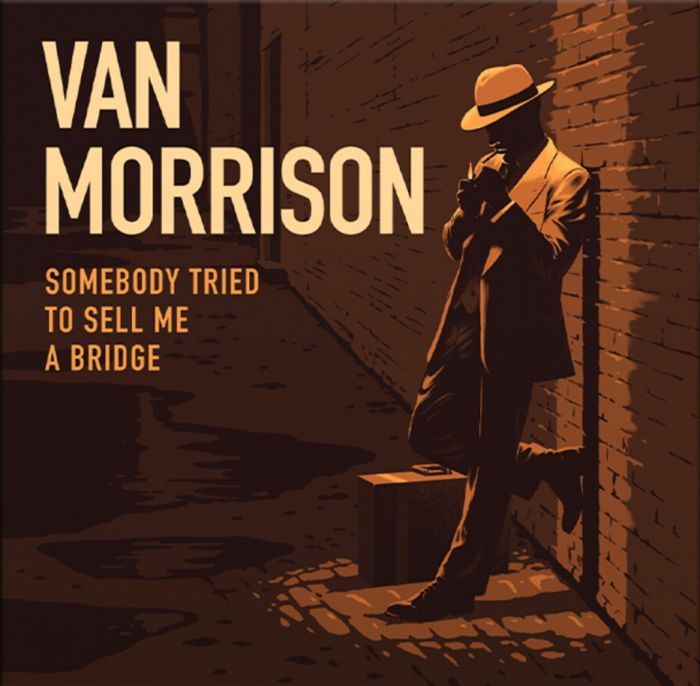 Van Morrison - Somebody Tried to Sell Me a Bridge Van Morrison - Somebody Tried to Sell Me a Bridge