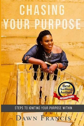 Chasing Your Purpose: Steps to igniting your purpose within