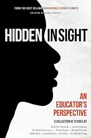 Discovering Strength: Hidden In Sight-An Educators Perspective