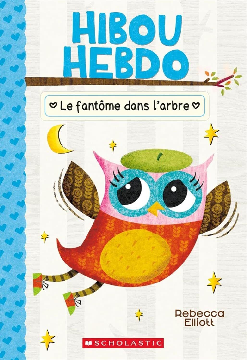 French Book:  Hibou Hebdo : N° 2 - Le fantôme dans l&#39;arbre (Owl Diaries 2)