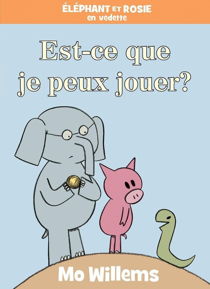 French Book: Éléphant et Rosie : Est-ce que je peux jouer? (Can I Play Too?)