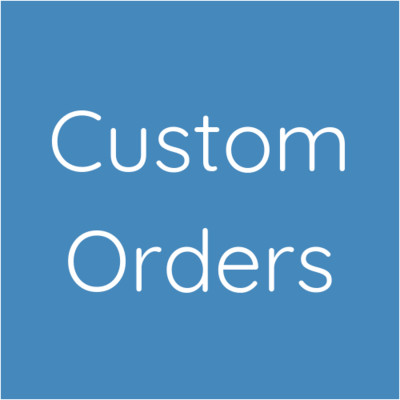 Custom Orders