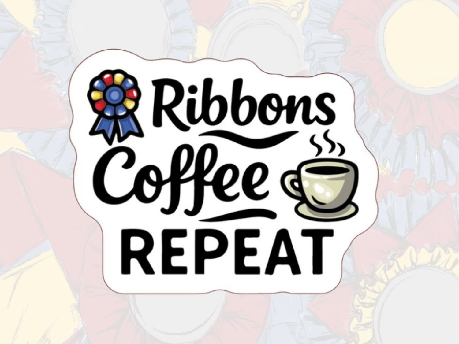 Ribbons, Coffee, Repeat Sticker