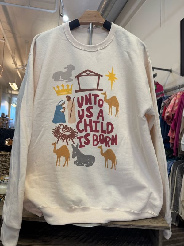 Unto Us A Child Is Born Sweatshirt