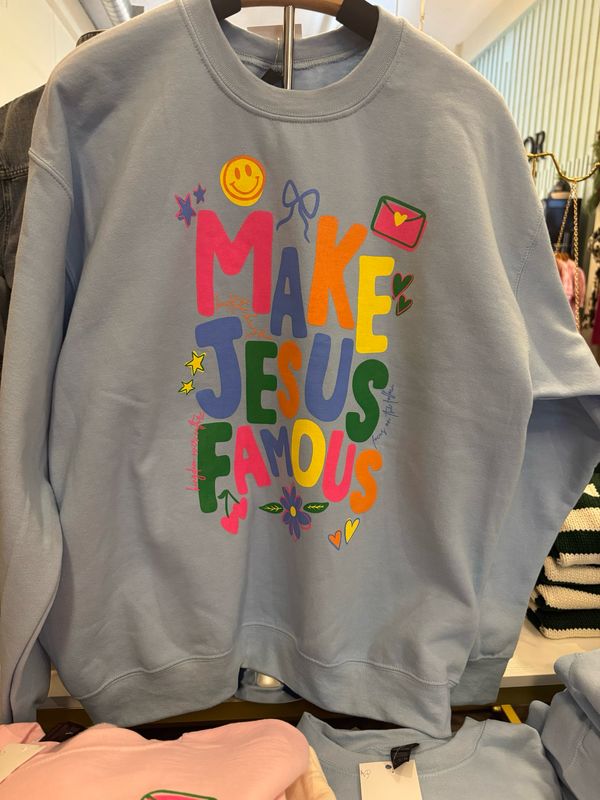 Make Jesus Famous Sweatshirt Make Jesus Famous Sweatshirt