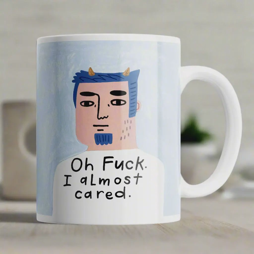 Oh Fuck I almost Cared Mug