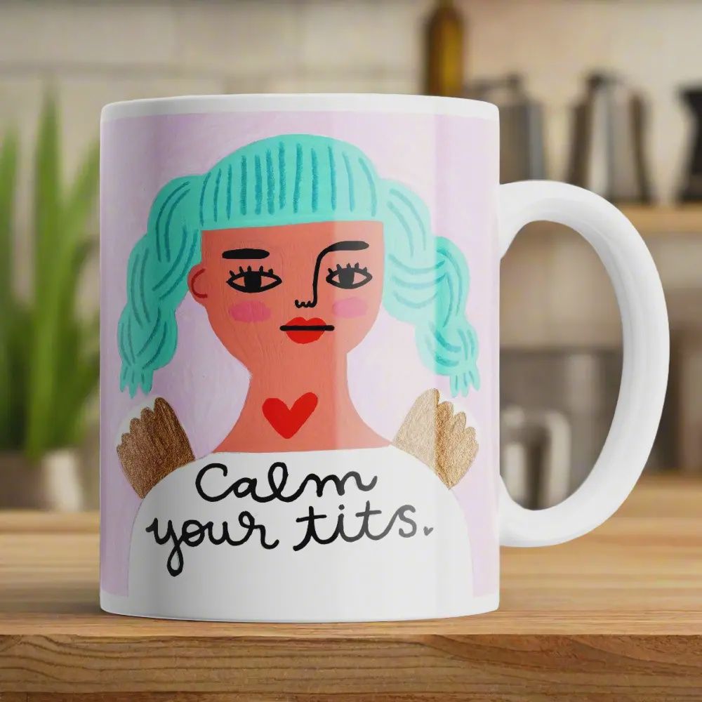 Calm Your tits cup