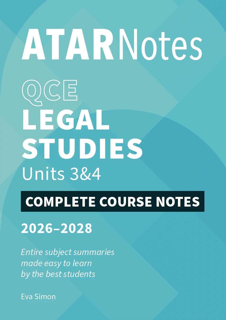 ATARNotes QCE Complete Course Notes: Legal Studies 3&amp;4