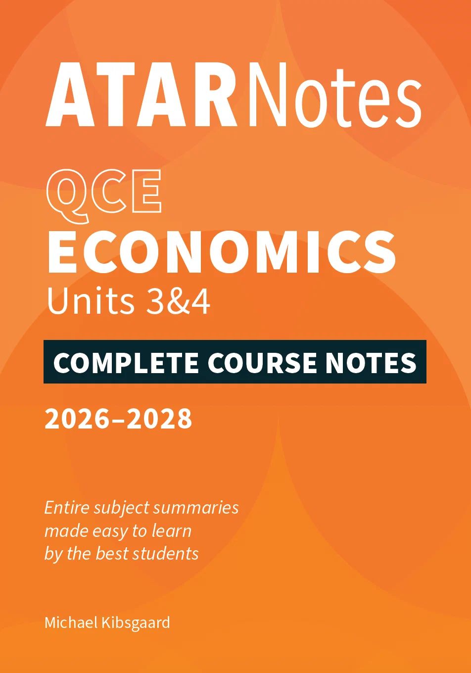 ATARNotes QCE Complete Course Notes: Economics 3&amp;4