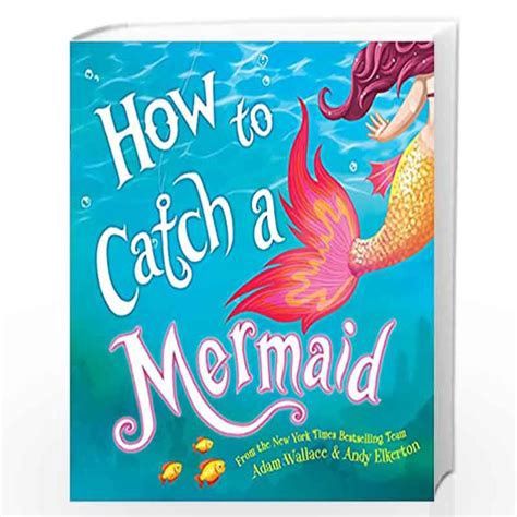 How To Catch A Mermaid  Adam Wallace