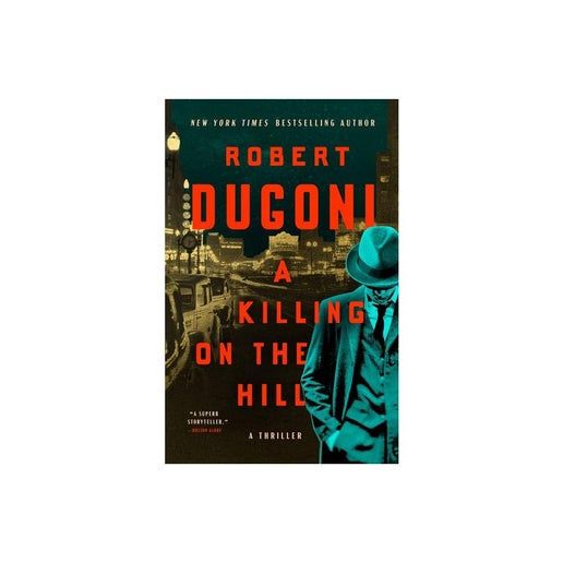 A Killing on the Hill - by Robert Dugoni (Paperback)