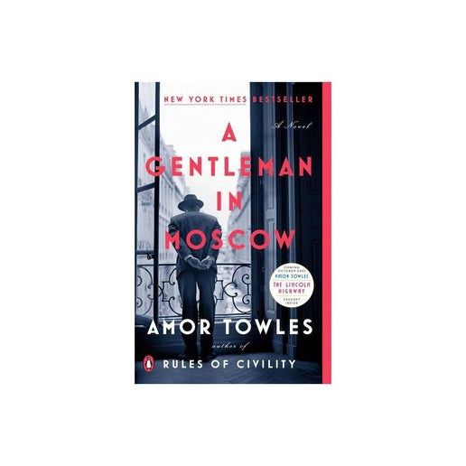 A Gentleman in Moscow: A Novel by Amor Towles