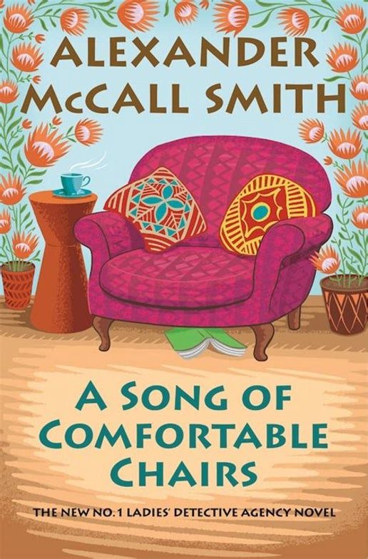 A Song of Comfortable Chairs: No. 1 Ladies&#39; Detective Agency (23) (No. 1 Ladies&#39; Detective Agency Series) by Alexander McCall Smith