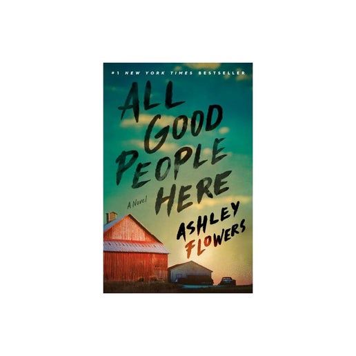 All Good People Here - by Ashley Flowers (Paperback)